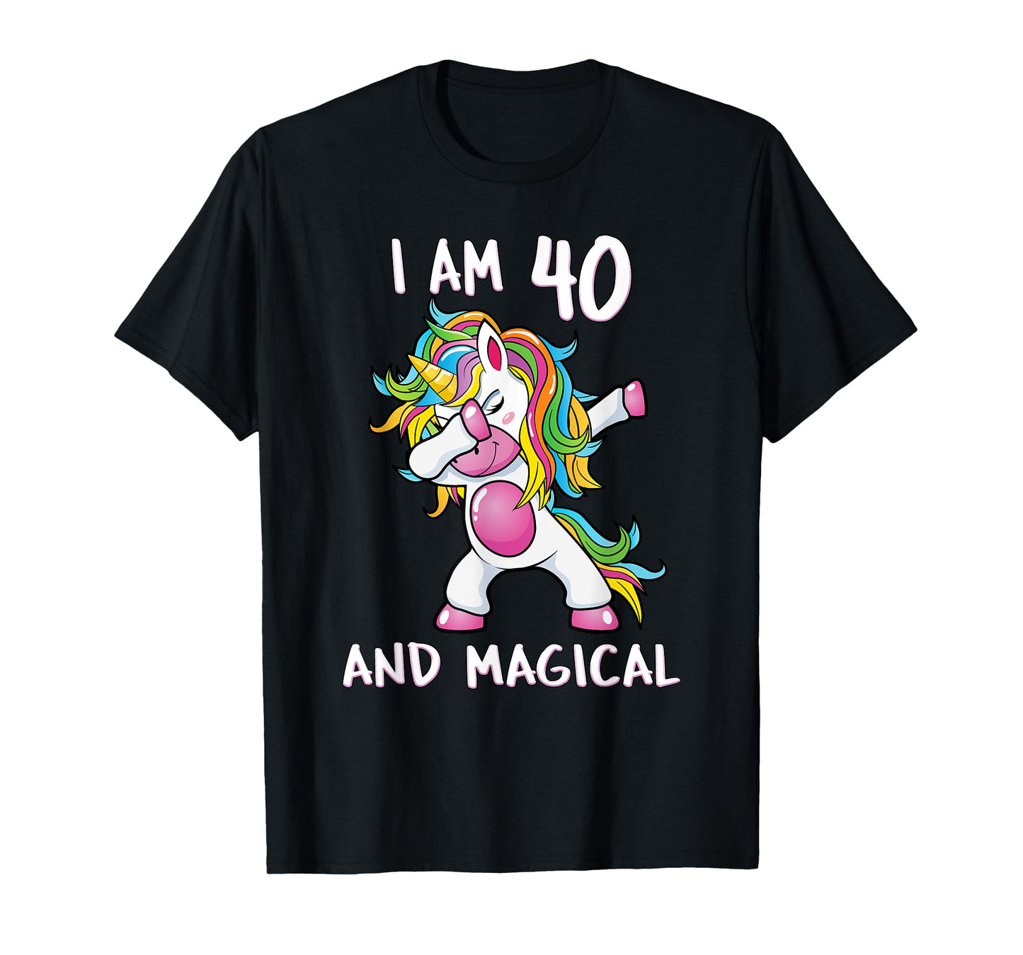I Am 40 & Magical Unicorn Birthday Fourty Years Old Shirt T-Shirt