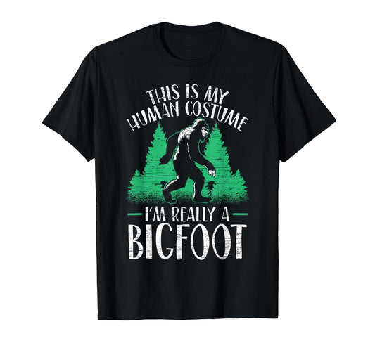 This Is My Human Costume I'm Really A Bigfoot Yeti Sasquatch T-Shirt