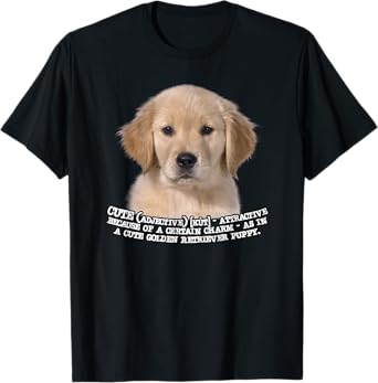 Golden Retriever Puppy the Definition of Cute T-Shirt