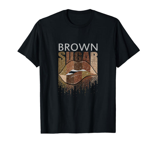 Lips Brown Sugar | Black Women Funny Gift T-Shirt