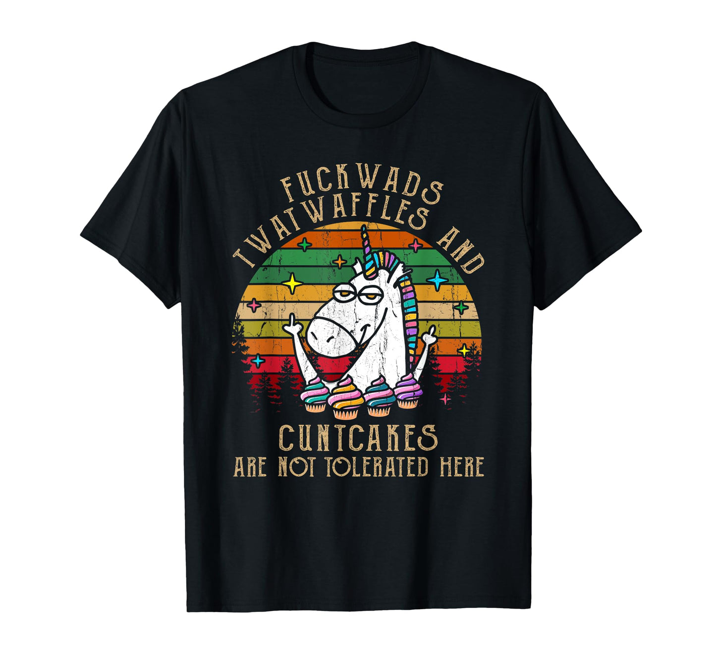 Fuckwads Twatwaffles And Cuntcakes Are Not Tolerated Here T-Shirt