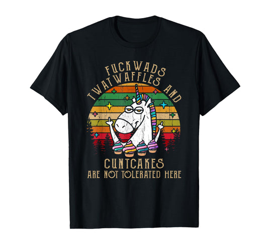 Fuckwads Twatwaffles And Cuntcakes Are Not Tolerated Here T-Shirt