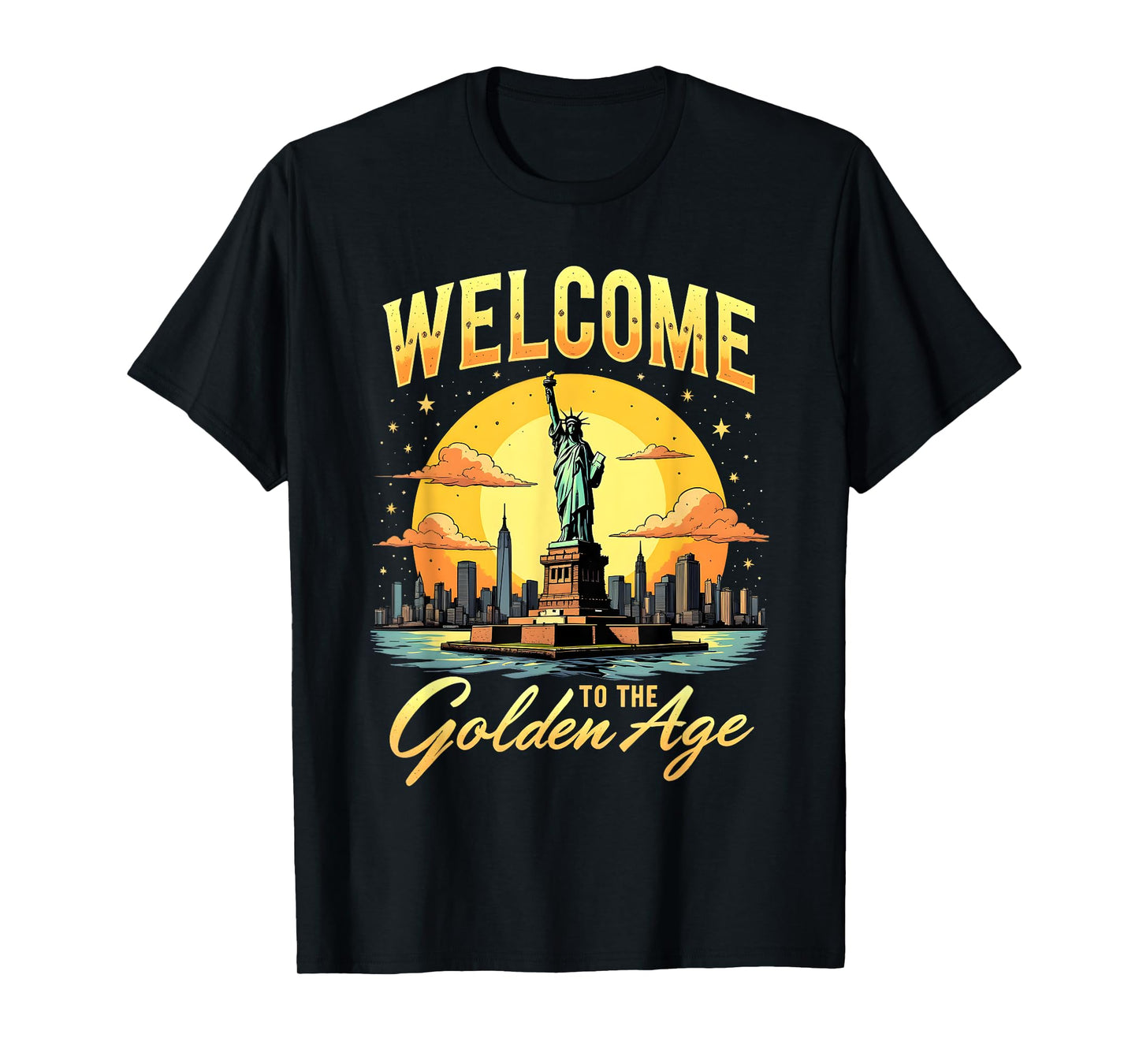 Welcome To The Golden Age America Trump Statue Of Liberty T-Shirt