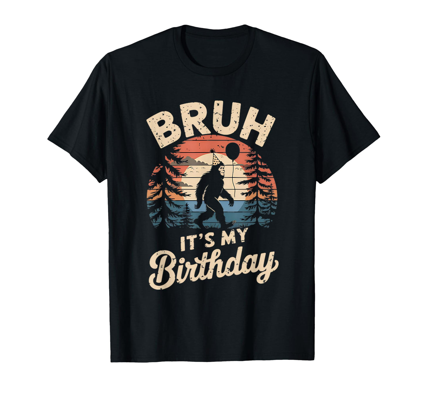 Bruh It's My Birthday Funny Bigfoot Sasquatch Bday Retro T-Shirt