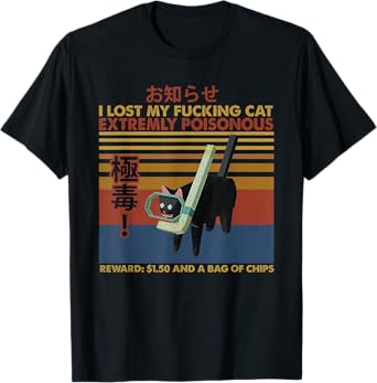 I Lost My Facking Cat Extremely Poisonous Japanese Cat Meme T-Shirt