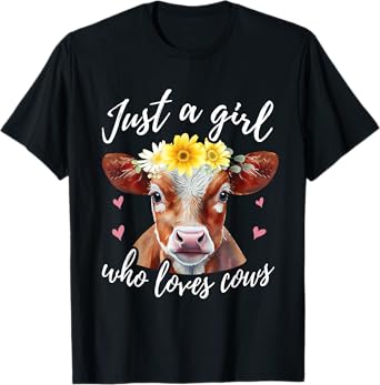 Just A Girl Who Loves Cows - Funny Farmer Cow Lover T-Shirt