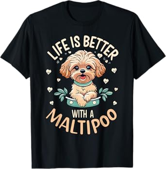 Life Is Better With A Maltipoo Dog Lover Mom Puppy Owner Men Women Girls Kids T-Shirt