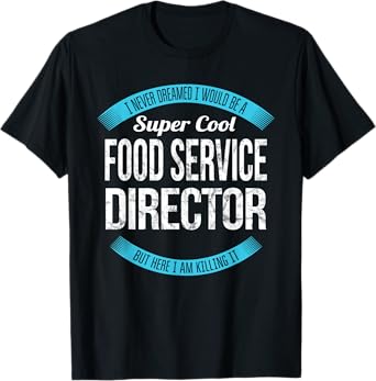 Funny Food Service Director Tshirt Appreciation T-Shirt