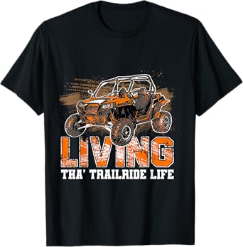 SXS UTV Living Tha' Trailride Life Adventure Trails Explorer T-Shirt