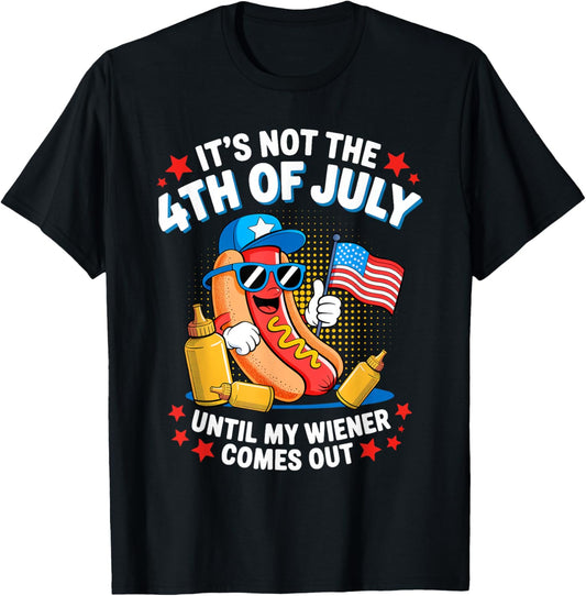 It's Not 4th July Until My Wiener Come Out Hotdog USA Flag T-Shirt
