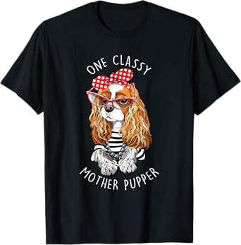 Blenheim Cavalier King Charles Spaniel Dog Mother Pupper Mom Men Women T-Shirt