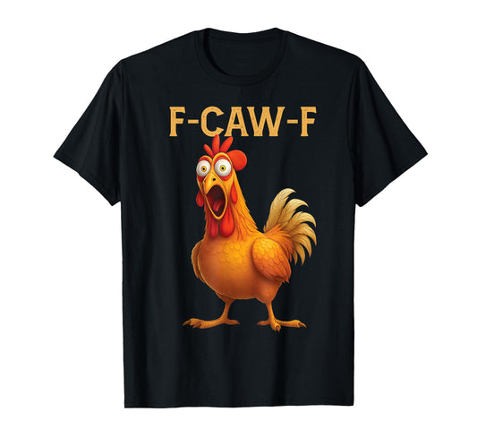 F Caw F Chicken T-Shirt