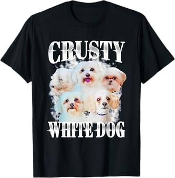 Crusty White Dog Funny For Men Women T-Shirt