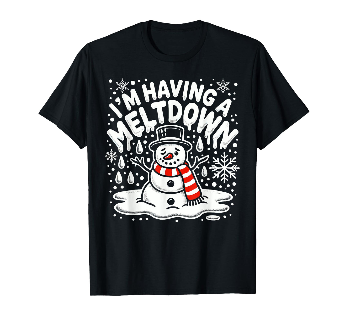 I'm Having A Meltdown Funny Snowman Christmas Womens Mens T-Shirt