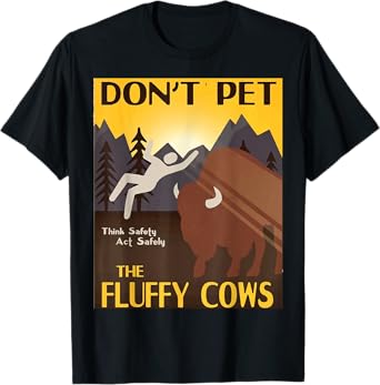 Do Not Pet The Fluffy Cows Bison Buffalo Men & Women T-Shirt