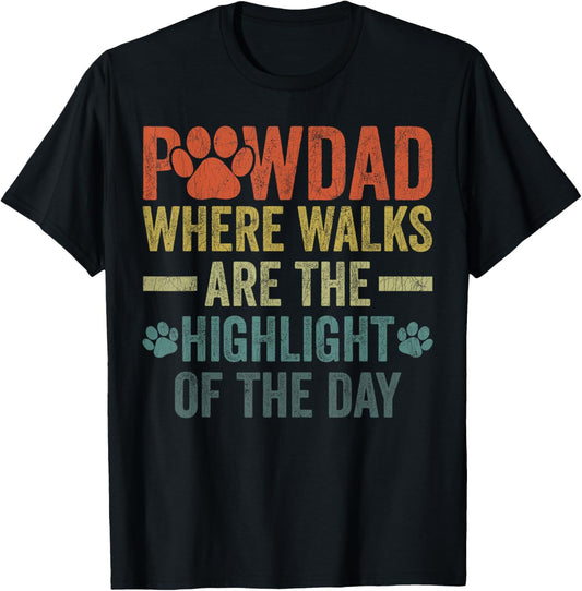 Dog Dad Where Walks Highlight Of The Day, Dogs Father's Day T-Shirt