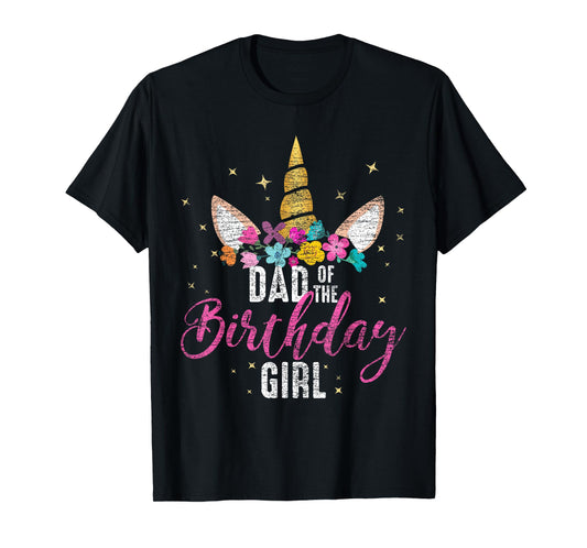 Dad Of The Birthday Girl Father Gifts Unicorn Birthday T-Shirt