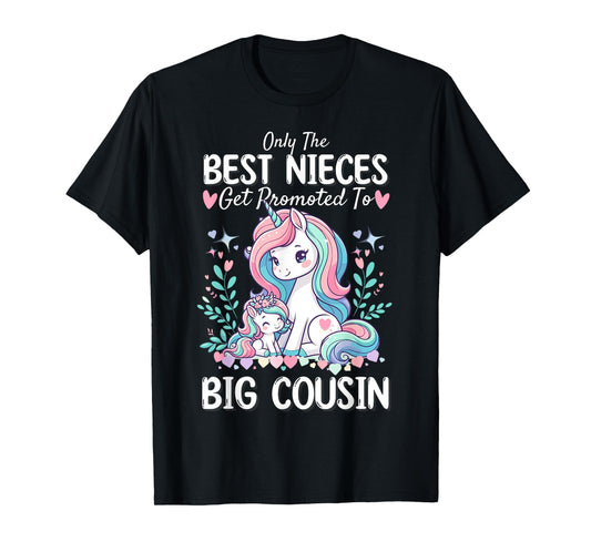 Only Best Nieces Get Promoted To a Big Cousin Cute Unicorn T-Shirt