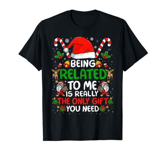 Being Related to Me Funny Christmas Family Xmas Pajamas T-Shirt
