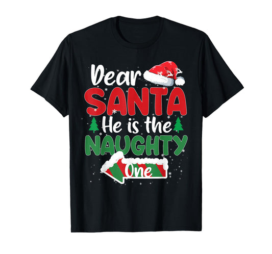 Dear Santa He Is The Naughty One Matching Couples Christmas T-Shirt