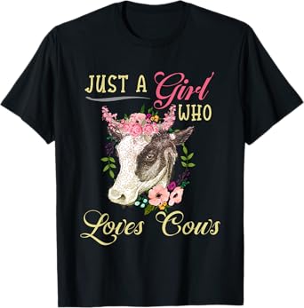 Funny Just a Girl Who Loves Cows Girls, Women and Cow Owners T-Shirt