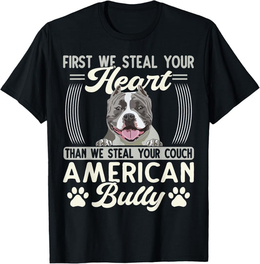 Bully XL Pitbull First We Steal Your Heart American Bully T-Shirt