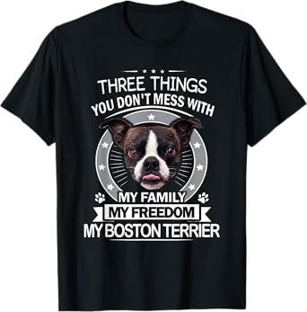 Boston Terrier Shirt - Three Things You Don't Mess With Cute T-Shirt