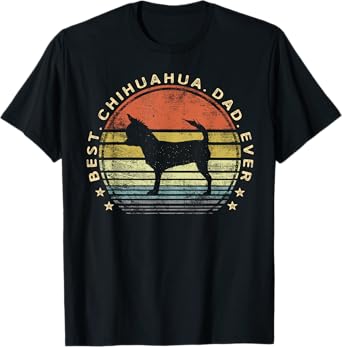Best Chihuahua Dad Ever Chi Dog Lover Gifts Pet Owner Daddy T-Shirt