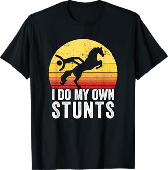 I Do My Own Stunts Funny Horseback Riding Gift T-Shirt