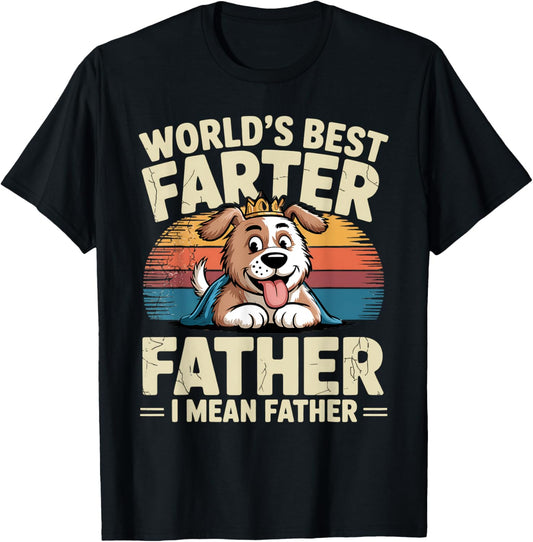 World's Best Farter I Mean Father Fathers Day Funny Dad Dog T-Shirt