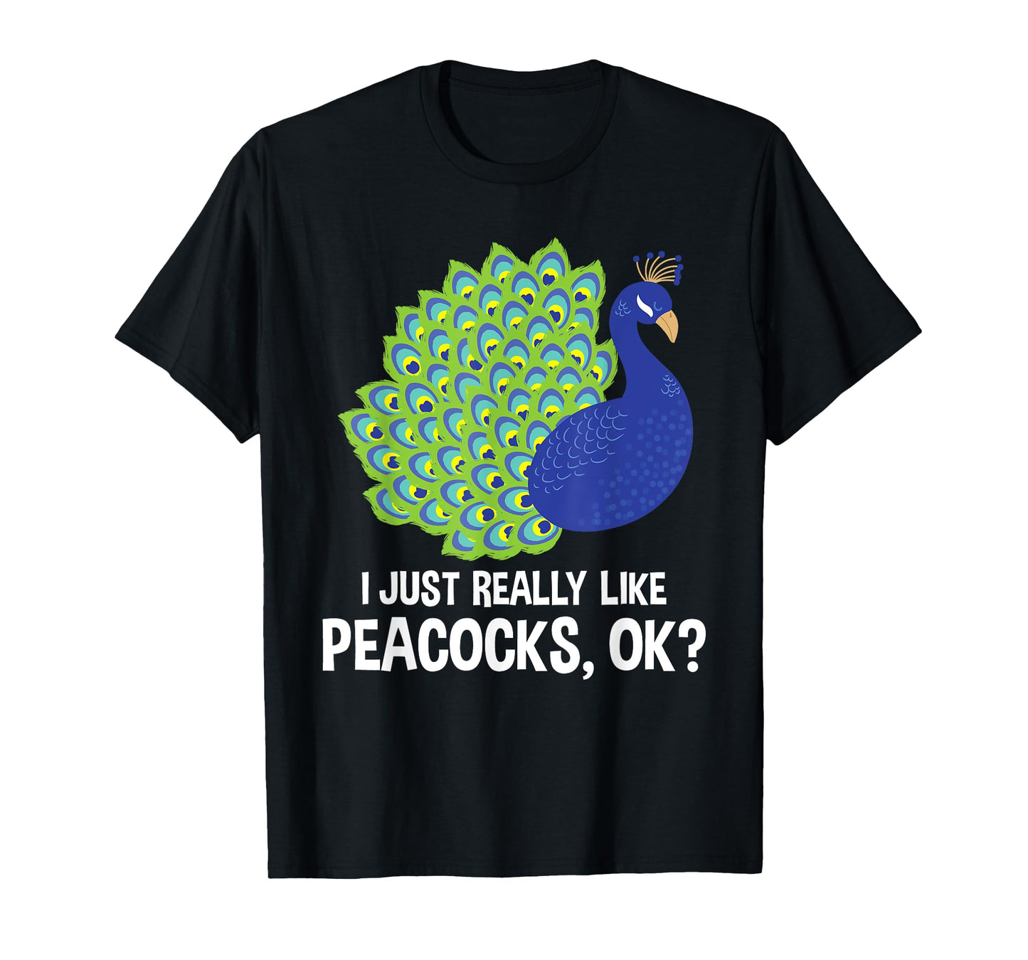 I Really Like Peacocks - Zookeeper Anima Lover Ornithologist T-Shirt