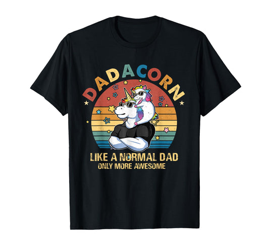Cute Dadacorn Like A Normal Dad Only More Awesome Daddy T-Shirt