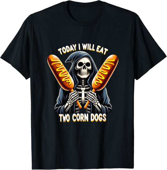 Today I Will Eat Two Corn Dogs Skeleton Meme Funny Trendy T-Shirt