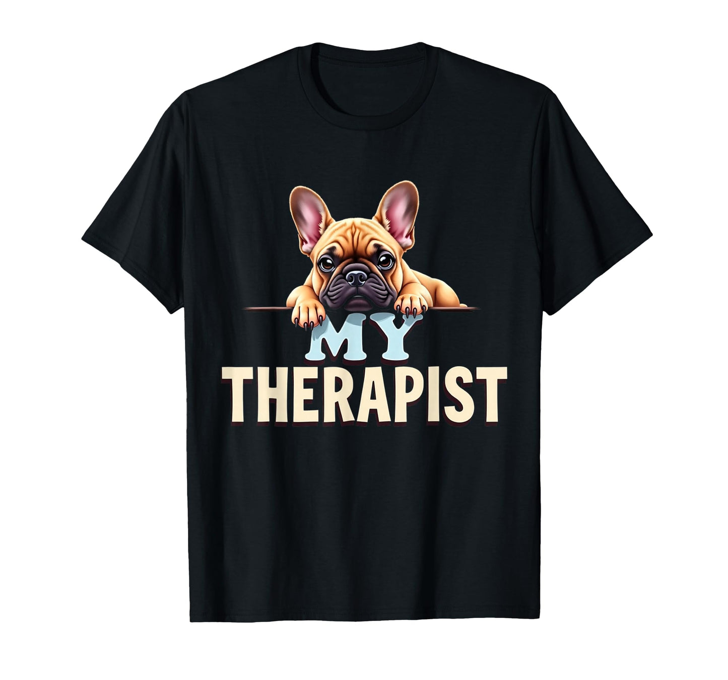 Funny Frenchie Puppy My Therapist French Bulldog Dog T-Shirt