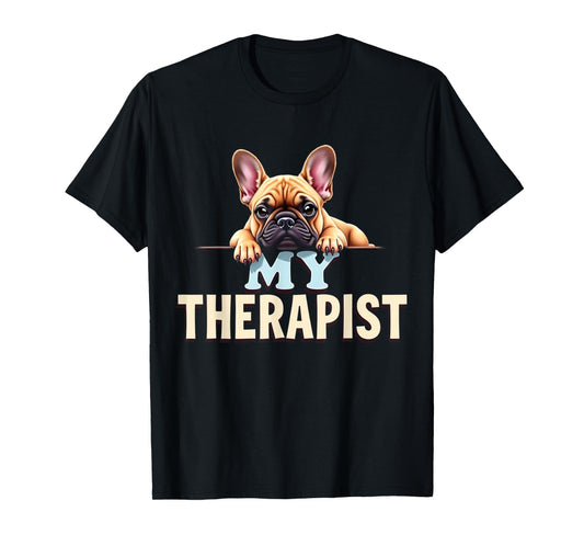 Funny Frenchie Puppy My Therapist French Bulldog Dog T-Shirt
