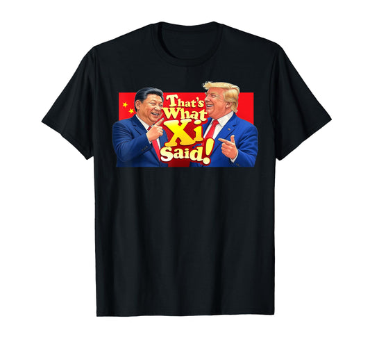Funny Xi and Trump Laughing Shirt - That's What She Said! T-Shirt