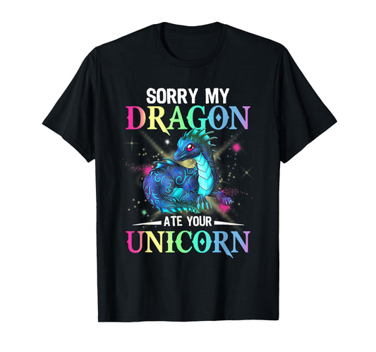 sorry my dragon ate your unicorn T-Shirt