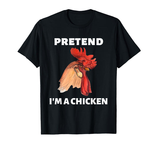 Pretend I’m A Chicken Funny Last Minute Halloween Costume T-Shirt