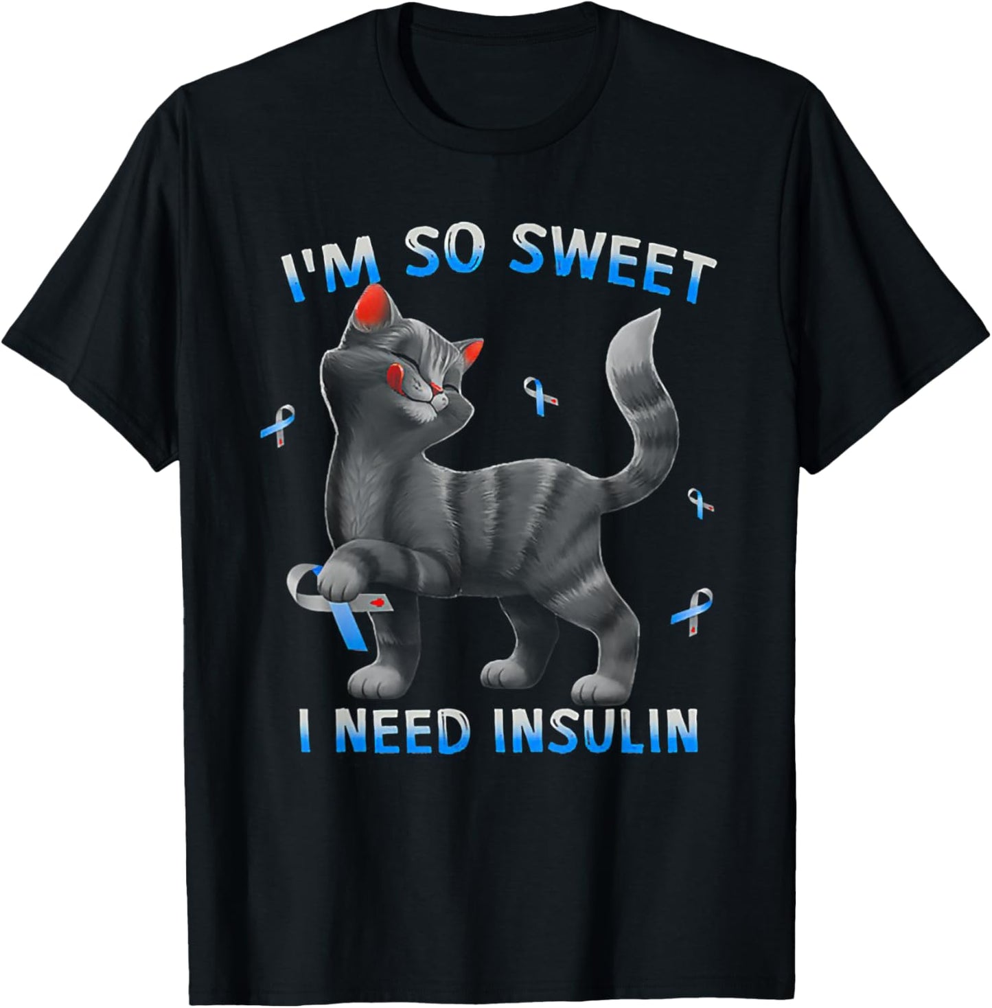 I So Sweet I Need Insulin Funny Cat Diabetes Awareness T-Shirt