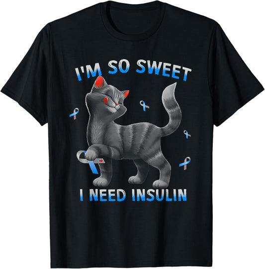 I So Sweet I Need Insulin Funny Cat Diabetes Awareness T-Shirt