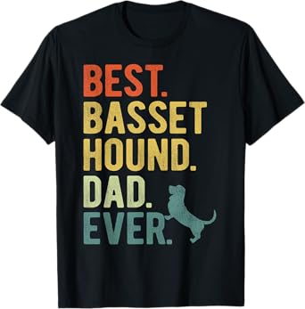 Best Basset Hound Dad Ever Dog Daddy Father's Day Men Women T-Shirt