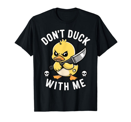 Funny Don't duck with me Sarcastic Rubber Duck Joke Meme T-Shirt