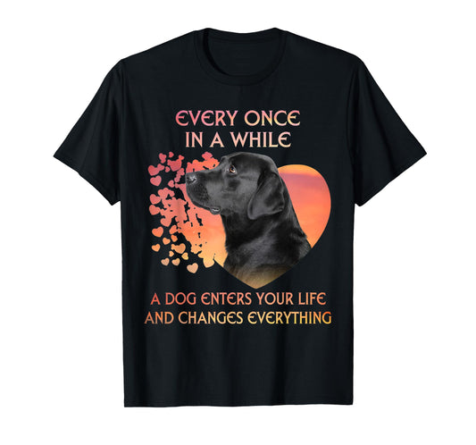 Every Once In A While A Dog Enters Your Life Labrador Men Women Kids T-Shirt
