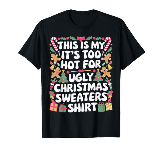 This Is My It's Too Hot For Ugly Christmas Sweaters T-Shirt