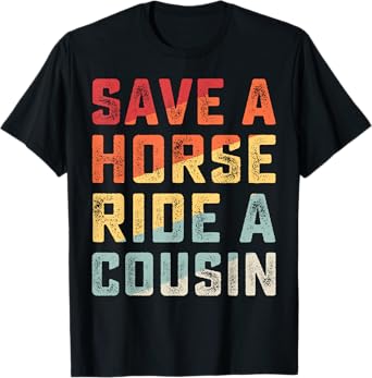 Retro Vintage Save a Horse Ride A Cousin T-Shirt