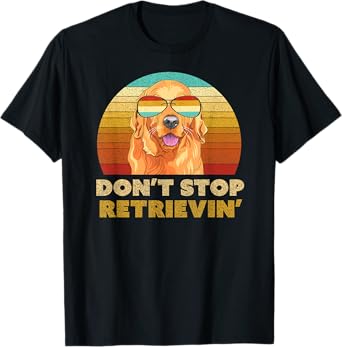 Don't Stop Retrieving Shirt. Retro Golden Retriever T-Shirt