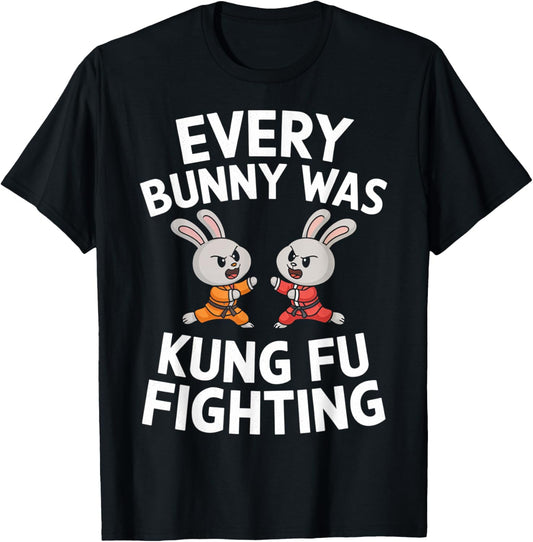 Every Bunny Was Kung Fu Fighting Funny Martial Arts T-Shirt