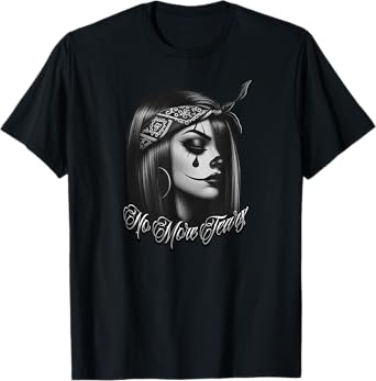 NO MORE TEARS Chicana Tattoo Chola Chicano Clown Gangster T-Shirt