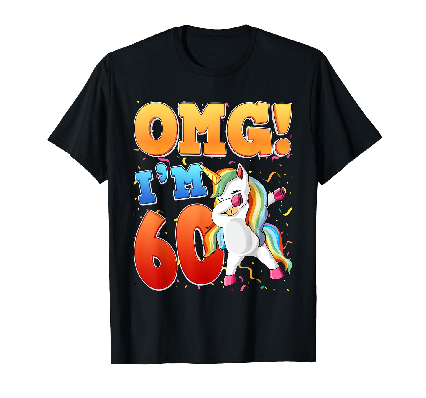 OMG Ich bin 60 Ich bin 60. 60 Years Old Unicorn T-Shirt