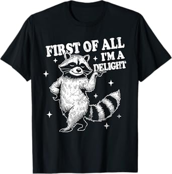 Retro Racoon First Of All I'm A Delight Funny Angry Raccoon T-Shirt